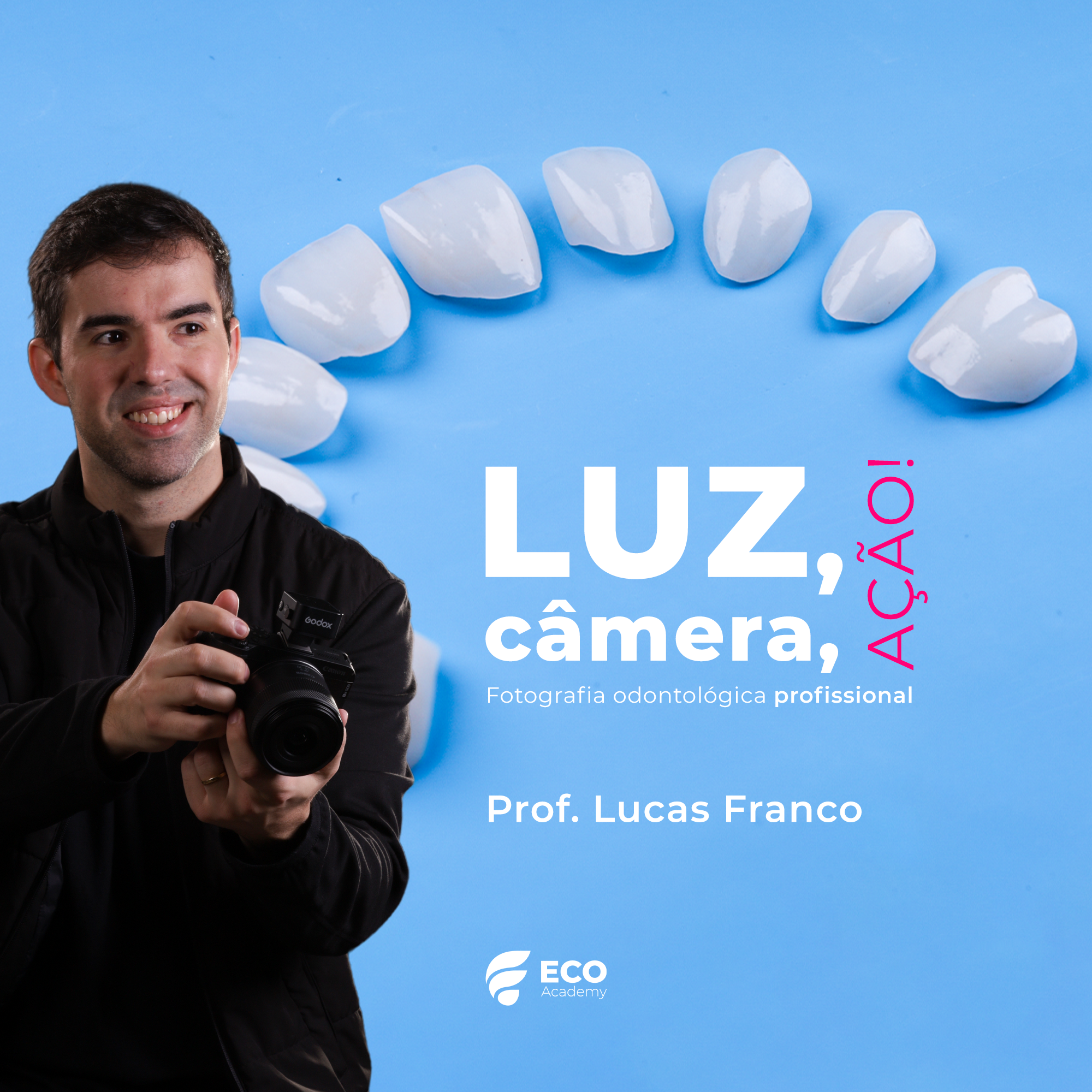 LUZ, CÂMERA, AÇÃO – Fotografia Odontológica Profissional
